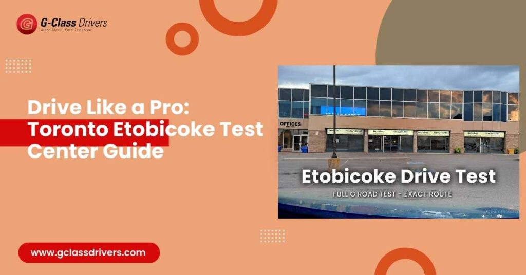 Drive Like a Pro: Toronto Etobicoke Test Center Guide